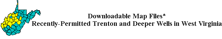 Downloadable Map Files, 
Recently-Permitted Trenton and Deeper Wells in West Virginia